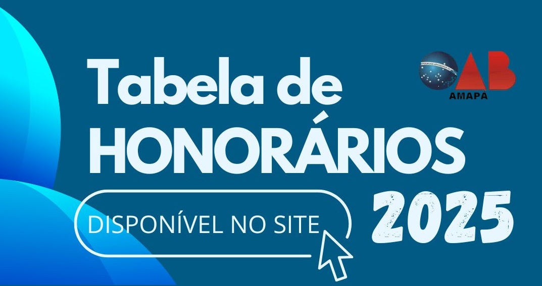 Advocacia amapaense ganha reforço na valorização profissional com atualização da Tabela de Honorários 2025